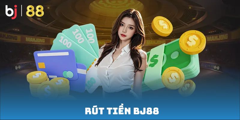 Rút tiền BJ88 – Hành trình mang tiền thưởng về tay dễ dàng