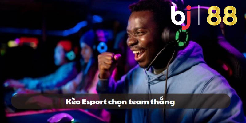 Kèo chọn team thắng là dạng chơi cược thể thao điện tử thịnh hành nhất