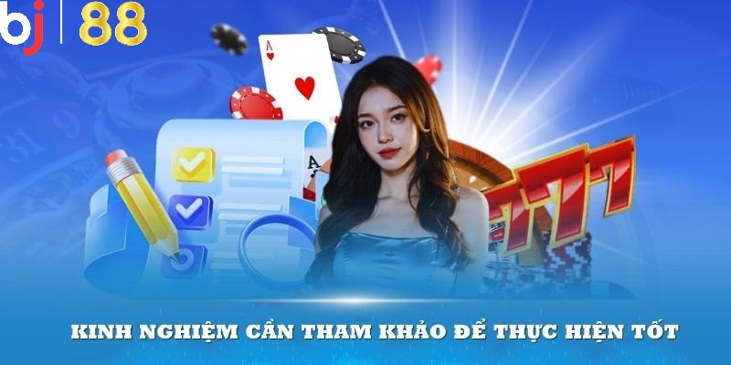 Kinh nghiệm cần tham khảo để thực hiện tốt