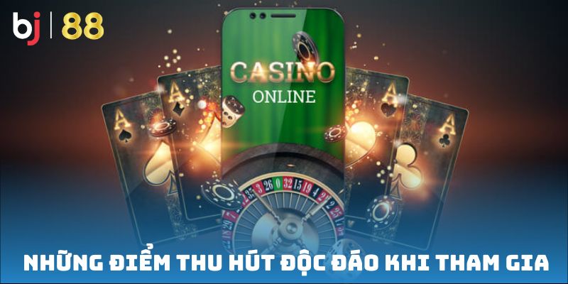 Những điểm thu hút độc đáo khi tham gia tại đây