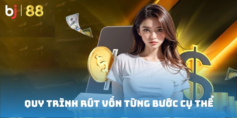 Quy trình rút vốn từng bước cụ thể
