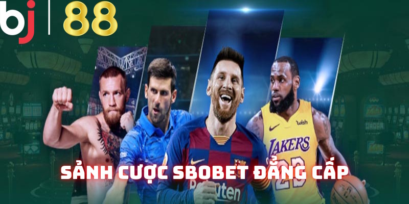 Sbobet BJ88: Thương Hiệu Cá Độ Thể Thao Uy Tín 2025